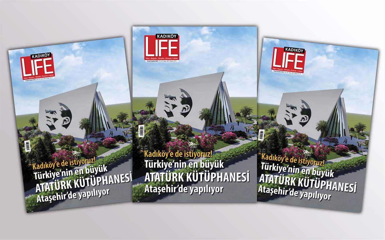 Kadıköy Life Dergisi’nin yeni sayısı yayınlandı. Ataşehir’de Türkiye’nin en büyük