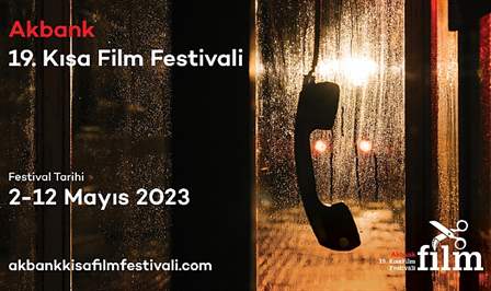 ‘19. Akbank Kısa Film Festivali’nin yeni tarihleri 2-12 Mayıs 2023