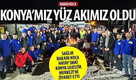 Sağlık Bakanı Fahrettin Koca, depremden sonra Hatay’da kurulan Konya Lojistik