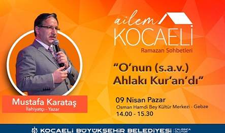 Büyükşehir’in Ailem Kocaeli Buluşmalarına İlahiyatçı-yazar Mustafa Karataş konuk olacak