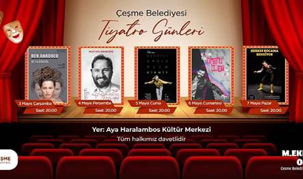 Çeşme Belediyesi tarafından düzenlenen Çeşme Tiyatro Günleri 3-7 Mayıs tarihleri