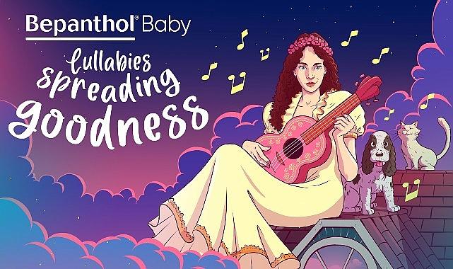 Bepanthol Baby hem bebekleri hem iyiliği büyüten projesi İyiliğe Ninniler’in
