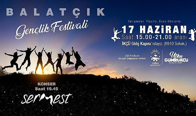 Çiğli Belediyesi, 17 Haziran’da düzenleyeceği Balatçık Gençlik Festivali hazırlıklarını tamamladı.