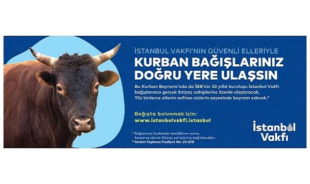 İBB’ye bağlı İstanbul Vakfı, Kurban Bayramı Bağış Kampanyasını başlattı.