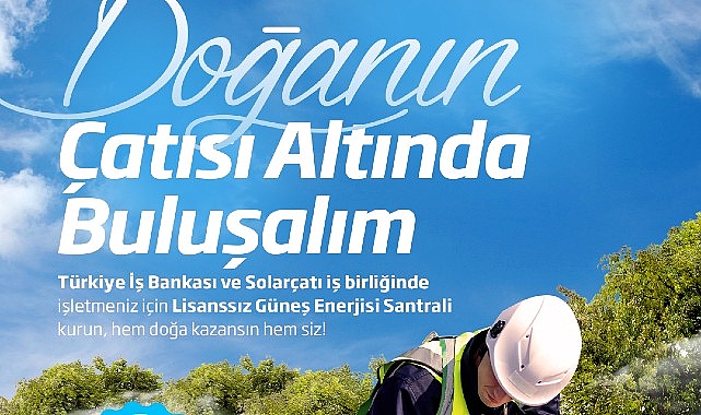 Türkiye İş Bankası, güneş enerjisi santrali kurulumu sağlayan Solarçatı firması