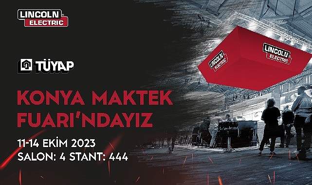 Kaynak sektörünün lideri Lincoln Electric, 11-14 Ekim tarihleri arasında Konya’da
