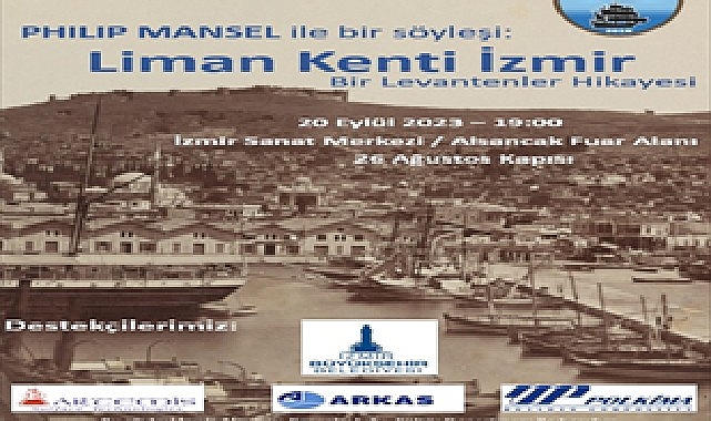 İzmir Büyükşehir Belediyesi, ünlü İngiliz tarihçi Philip Mansel’i İzmirlilerle buluşturacak