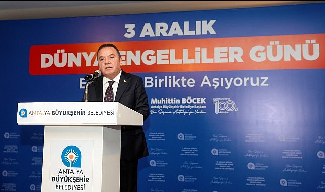 Antalya Büyükşehir Belediye Başkanı Muhittin Böcek, 3 Aralık Dünya Engelliler