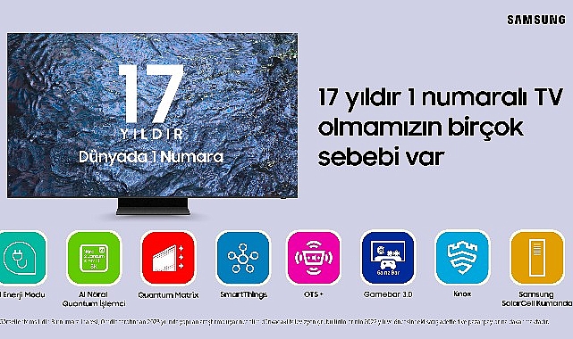 Samsung Electronics; Türkiye'de 8, dünya genelinde 17 yıldır sürdürdüğü TV