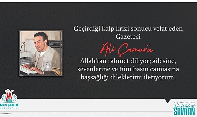 Nevşehir Belediye Başkanı Dr. Mehmet Savran, evinde geçirdiği kalp krizi