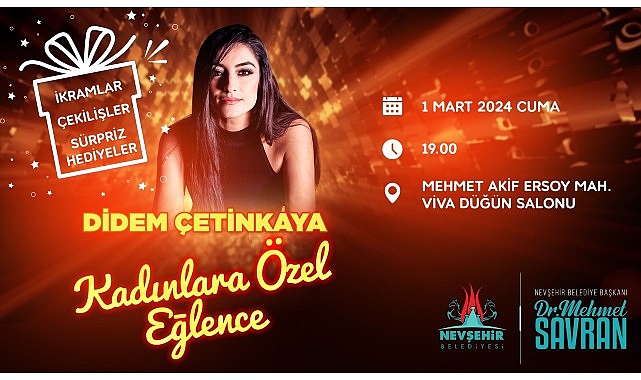 Nevşehir Belediyesi tarafından kadınlara özel olarak düzenlenecek olan müzik eğlence