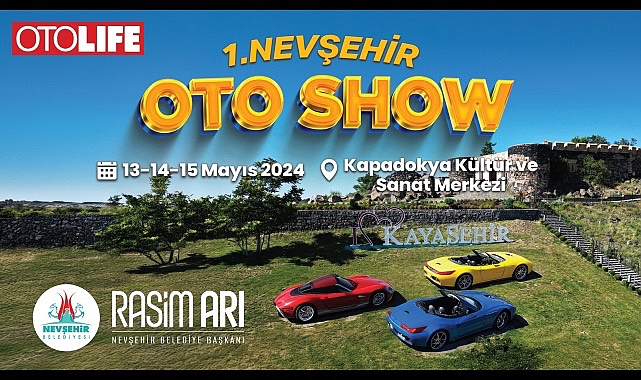 Nevşehir’de ilk kez düzenlenecek olan ve otomotiv dünyasının yeniliklerinin sunulacağı