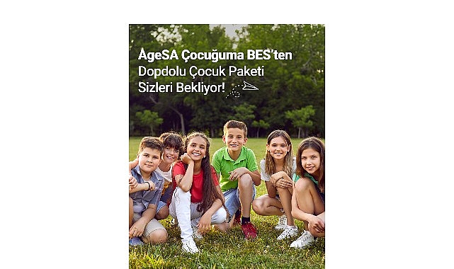 Bireysel emeklilik ve hayat sigortası sektörünün lider kuruluşlarından AgeSA, "Çocuğuma BES Planı" başlatan
