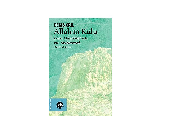 VakıfBank Kültür Yayınları (VBKY), “Allahın Kulu” isimli kitabı okurlarıyla buluşturuyor. Denis Gril’in