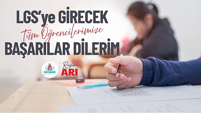 Nevşehir Belediye Başkanı Rasim Arı, Liselere Geçiş Sistemi (LGS) kapsamındaki