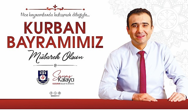 Karaman Belediye Başkanı Savaş Kalaycı, Kurban Bayramı dolayısıyla bir mesaj