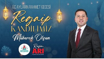 Nevşehir Belediye Başkanı Rasim Arı, Regaip Kandili dolayısıyla yayınladığı mesajında,