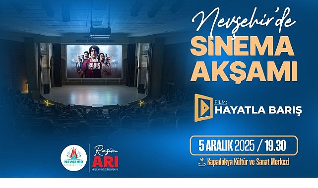 Nevşehir Belediyesi tarafından “Hayatla Barış” sinema filmi gösterimi yapılacak.