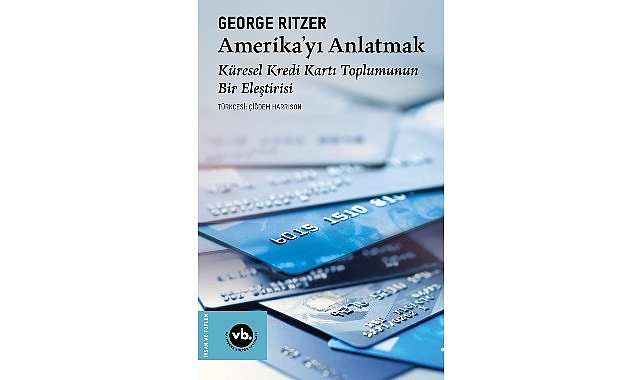 VakıfBank Kültür Yayınları (VBKY), George Ritzer’in kaleme aldığı “Amerika’yı Anlatmak” adlı kitabı okurlarla
