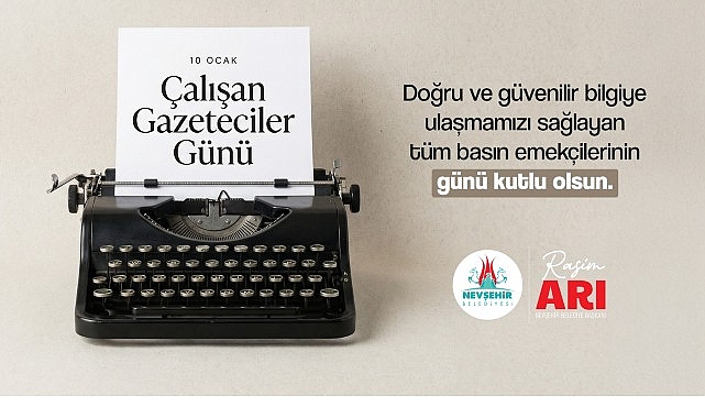 Nevşehir Belediye Başkanı Rasim Arı, 10 Ocak Çalışan Gazeteciler Günü