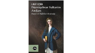 VakıfBank Kültür Yayınları (VBKY), Lale Uçan’ın kaleme aldığı “Dürrüşehvar Sultan’ın Anıları” adlı