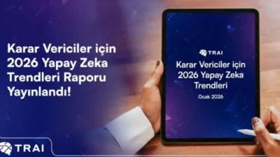 Türkiye Yapay Zeka İnisiyatifi’nin (TRAI) yayımladığı “Karar Vericiler için 2026