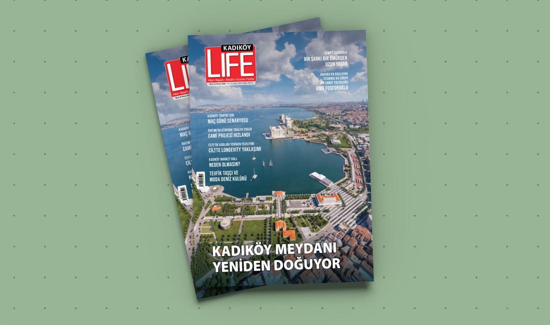 Kadıköy’ün nabzını tutan Kadıköy Life Dergisi, yeni sayısıyla raflarda yerini
