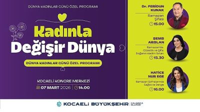 Kocaeli Büyükşehir Belediyesi, 8 Mart Dünya Kadınlar Günü’nü önemli isimlerin