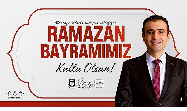 Karaman Belediye Başkanı Savaş Kalaycı, Ramazan Bayramı dolayısıyla bir mesaj