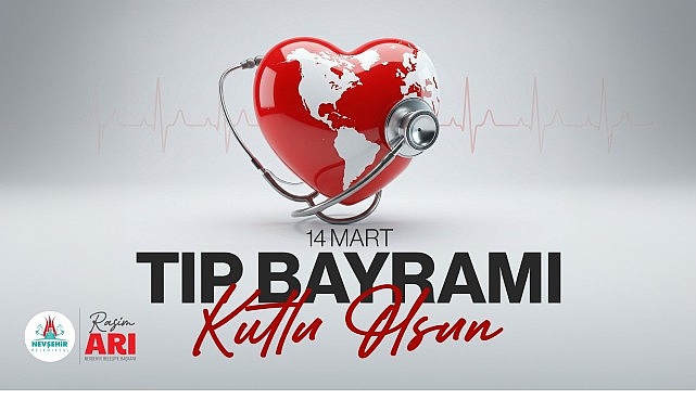 Nevşehir Belediye Başkanı Rasim Arı, 14 Mart Tıp Bayramı dolayısıyla