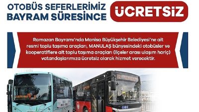 Manisa’da Ramazan Bayramı boyunca, Büyükşehir Belediyesi ve MANULAŞ’a ait araçlar