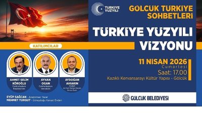 Gölcük Belediyesi’nin ev sahipliğinde düzenlenecek olan "Türkiye Yüzyılı Vizyonu" konulu