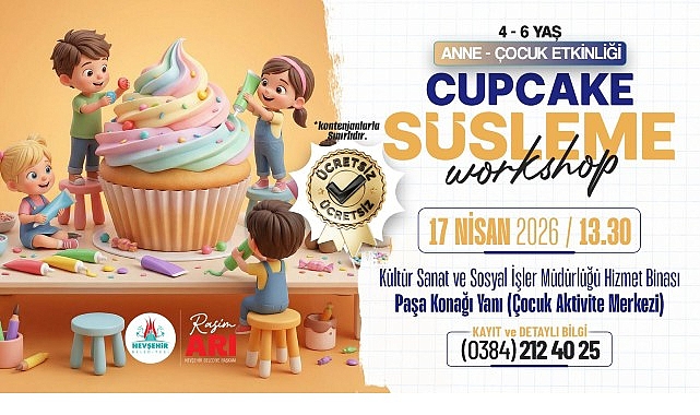 Nevşehir Belediyesi tarafından Anne-Çocuk etkinliği kapsamında Cupcake Süsleme Workshop etkinliği
