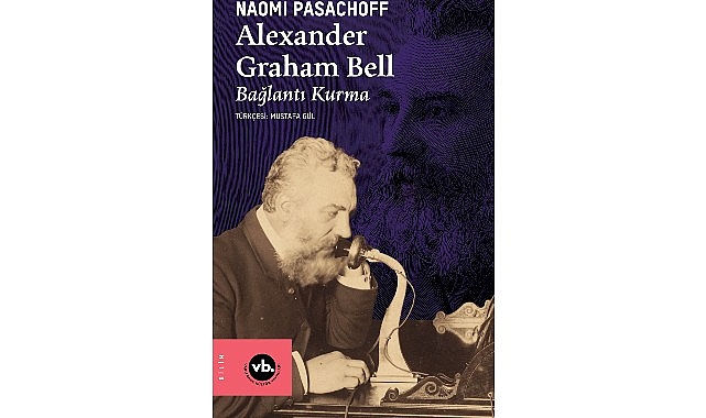  VakıfBank Kültür Yayınları (VBKY), Naomi Pasachoff’un kaleme aldığı “Alexander Graham Bell” adlı