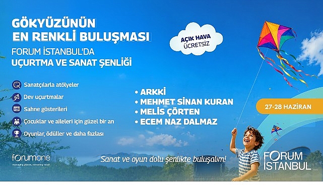 Forum İstanbul, 27-28 Haziran tarihlerinde düzenleyeceği “Uçurtma ve Sanat Şenliği”