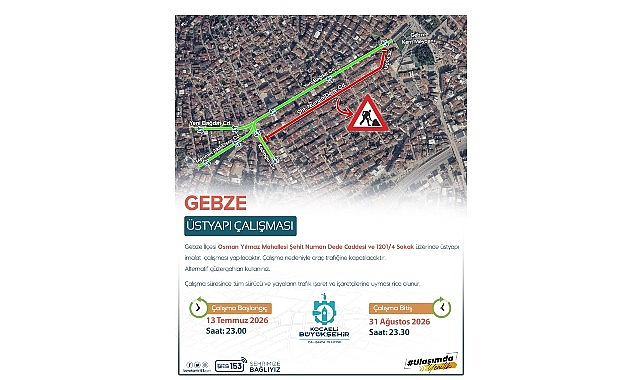 Gebze’de üstyapı çalışması uyarısı Kocaeli Büyükşehir Belediyesi tarafından Gebze Osman Yılmaz Mahallesi Şehit Numan