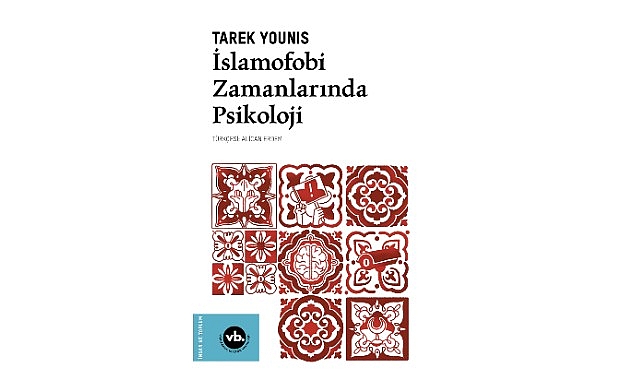 İslam’ın ve Müslümanların Batı’da yönetilmesine dair bir tefekkür: “İslamofobi Zamanlarında Psikoloji” VakıfBank Kültür Yayınları (VBKY), Tarek Younis’in kaleme aldığı, Alican Erdem’in