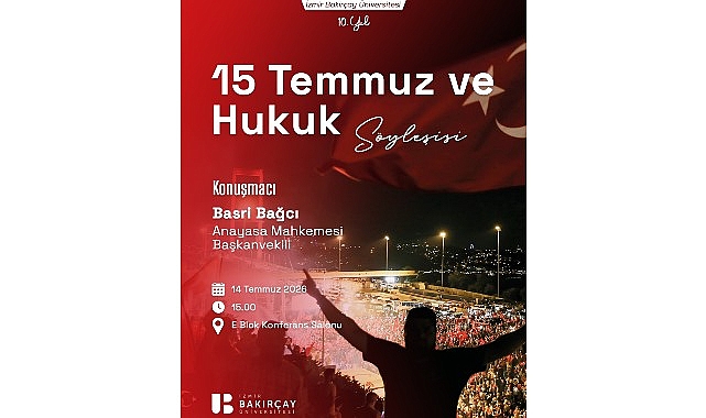 İzmir Bakırçay Üniversitesinde “15 Temmuz ve Hukuk” Söyleşisi Gerçekleştirilecek İzmir Bakırçay Üniversitesi, 15 Temmuz Demokrasi ve Millî Birlik Günü