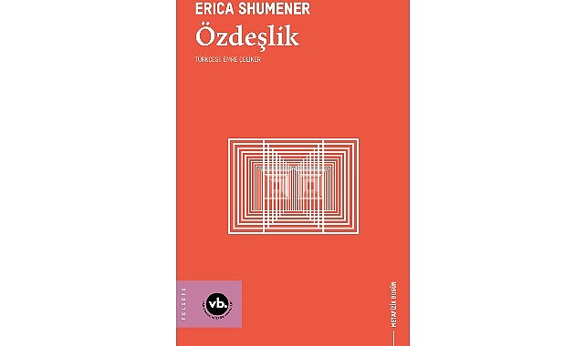 Metafiziğin temel sorularına yeni bir rehber: “Özdeşlik” VakıfBank Kültür Yayınları (VBKY), Erica Shumener’in kaleme aldığı “Özdeşlik” adlı kitabı okurlarla buluşturuyor.