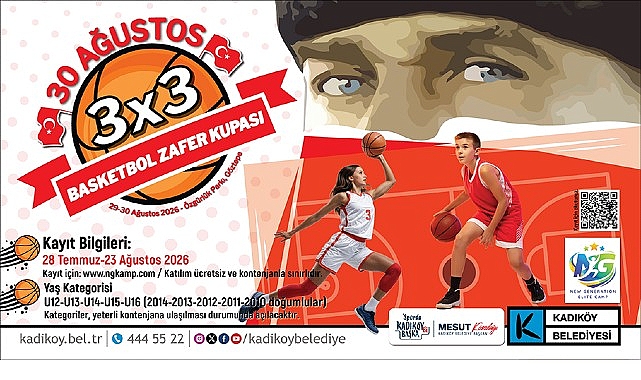 30 Ağustos Basketbol Zafer Kupası Kayıtları Devam Ediyor Kadıköy Belediyesi ve NG Kamp iş birliğiyle 30 Ağustos Zafer