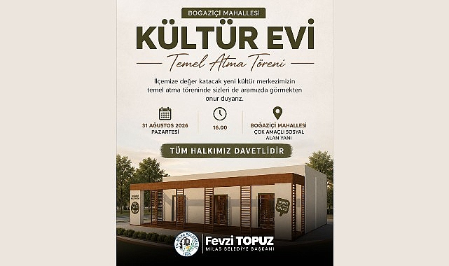 Kültür Evi için temel atma töreni gerçekleştirilecek Milas Belediyesi ilçemizin sosyal ve kültürel yaşamına büyük katkı sağlayacak