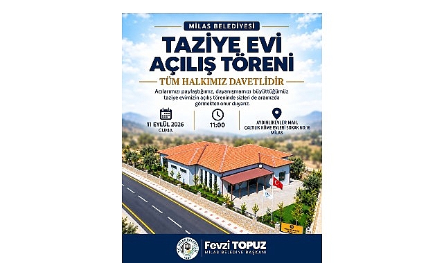 Milas Belediyesi Taziye Evi’nin Açılış Töreni Gerçekleştirilecek Milas Belediyesi tarafından yapımı tamamlanan Taziye Evi için açılış töreni