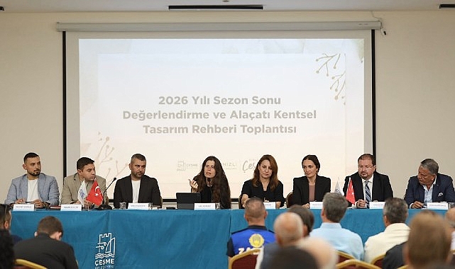 2026 yılı turizm sezonunun değerlendirildiği ve Alaçatı Kentsel Tasarım Rehberi’nin
