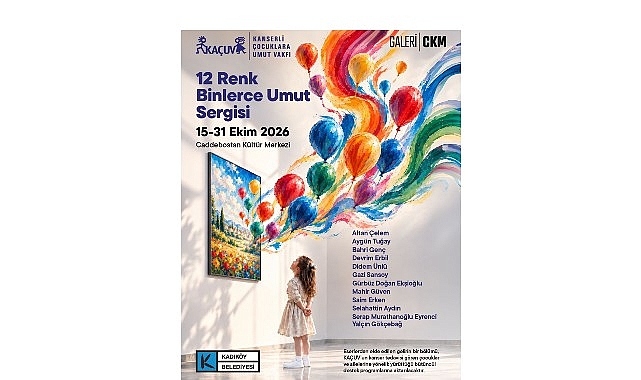 Kadıköy’de “12 Renk, Binlerce Umut” Sergisi Kadıköy Belediyesi ve Kanserli Çocuklara Umut Vakfı (KAÇUV) iş birliğiyle