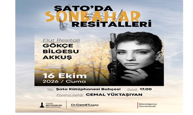 “Şato’da Sonbahar Resitalleri” başlıyor İzmir Büyükşehir Belediyesi tarafından düzenlenen “Şato’da Sonbahar Resitalleri”, 16 Ekim’de